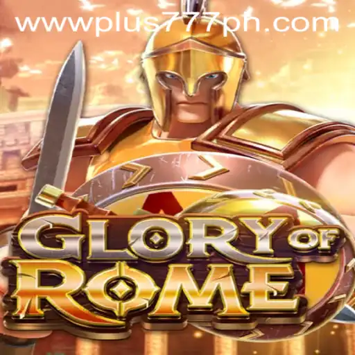 Exploring the World of GloryofRome: A Unique Gaming Experience with a Plus 777 Twist