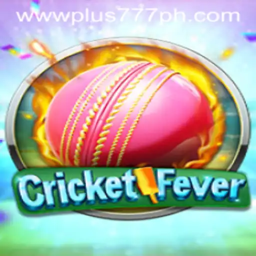CricketFever: Exciting Gameplay with a Twist of Plus 777