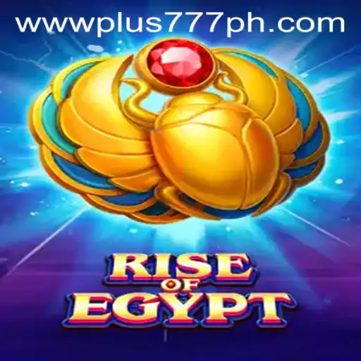 Explore the Thrilling World of Rise of Egypt: Plus 777